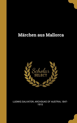 Marchen Aus Mallorca - Ludwig Salvator, Archduke Of Austria 18 (Creator)