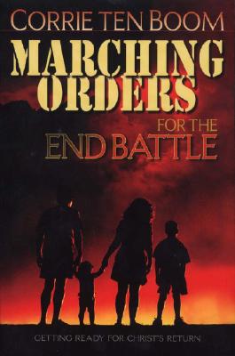 Marching Orders for the End Battle - Ten Boom, Corrie