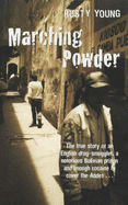 Marching Powder: The Story of an English Drug-Smuggler, A Notorious Bolivian Prison And Enough Cocaine to Cover the Andes... - Young, Rusty