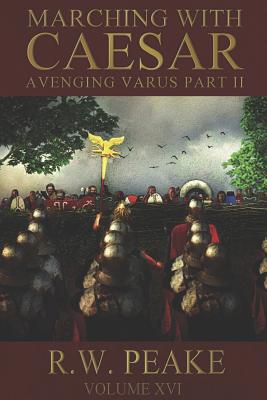 Marching With Caesar: Avenging Varus Part II - Hercules, Bz (Editor), and Peake, R W