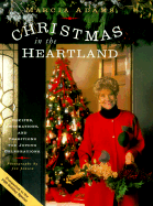 Marcia Adams Christmas in the Heartland: Recipes, Decorations, and Traditions for Joyous Celebrations - Adams, Marcia, and Krauss, Pam (Editor), and Jensen, Jon E (Photographer)