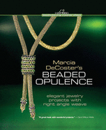 Marcia DeCoster's Beaded Opulence: Elegant Jewelry Projects with Right Angle Weave