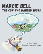 Marcie Bell: The Cow Who Wanted Spots