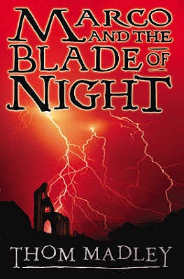 Marco and the Blade of Night - Madley, Thom