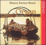Marco Enrico Bossi: Organ Works - Arturo Sacchetti (organ)