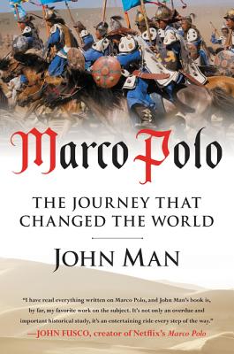 Marco Polo: The Journey That Changed the World - Man, John
