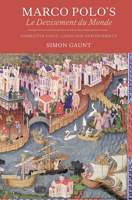 Marco Polo's Le Devisement Du Monde: Narrative Voice, Language and Diversity - Gaunt, Simon