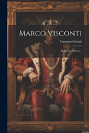 Marco Visconti: Romanzo Storico...