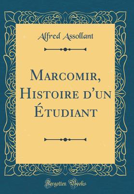 Marcomir, Histoire D'Un Etudiant (Classic Reprint) - Assollant, Alfred