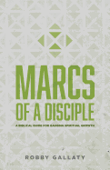 Marcs of a Disciple: A Biblical Guide for Gauging Spiritual Growth