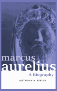 Marcus Aurelius: A Biography