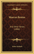 Marcus Brutus: And Other Verses (1886)