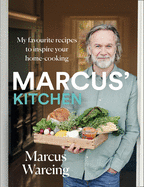 Marcus' Kitchen: My Favourite Recipes to Inspire Your Home-Cooking