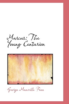 Marcus: The Young Centurion - Fenn, George Manville