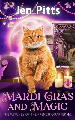 Mardi Gras and Magic: The Witches of the French Quarter Mystery - Pitts, Jen