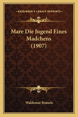 Mare Die Jugend Eines Madchens (1907) - Bonsels, Waldemar