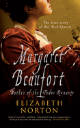 Margaret Beaufort: Mother of the Tudor Dynasty