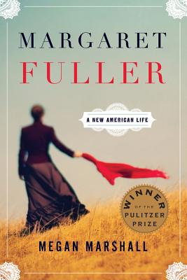 Margaret Fuller: A New American Life - Marshall, Megan