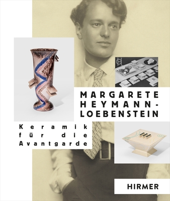 Margaret Heymann-Loebenstein: Keramik F?r Die Avantgarde - Gerwien, Erhard (Editor), and Grosskopf, Anna (Editor), and Hoffmann, Tobias (Editor)