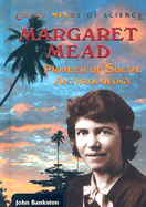 Margaret Mead: Pioneer of Social Anthropology