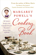 Margaret Powell's Cookery Book: 500 Upstairs Recipes from Everyone's Favorite Downstairs Kitchen Maid and Cook