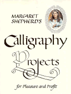 Margaret Shepherd's Calligraphy Projects - Shepherd, Margaret (Editor)