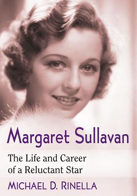 Margaret Sullavan: The Life and Career of a Reluctant Star - Rinella, Michael D