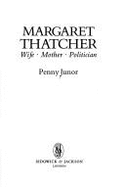 Margaret Thatcher: Wife, Mother, Politician
