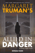Margaret Truman's Allied in Danger: A Capital Crimes Novel