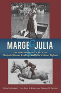 Marge and Julia: The Correspondence Between Marjorie Kinnan Rawlings and Julia Scribner Bigham