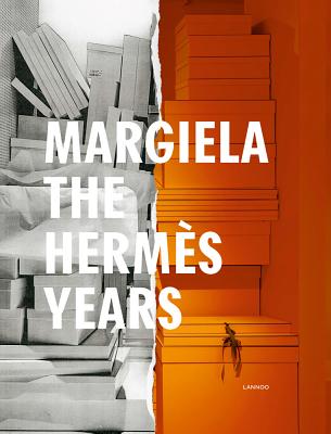 Margiela. The Hermes Years - Debo, Katt, and Mower, Sarah, and Arnold, Rebecca