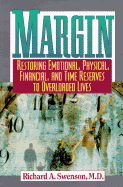 Margin: Restoring Emotional, Physical, Financial, and Time Reserves to Overloaded Lives - Swenson, Richard A, M.D.