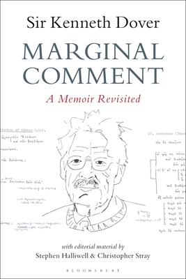 Marginal Comment: A Memoir Revisited - Dover, K J, and Halliwell, Stephen, and Stray, Christopher