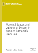 Marginal Spaces and Cultures of Dissent in Socialist Romania's Black Sea