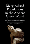 Marginalised Populations in the Ancient Greek World: The Bioarchaeology of the Other
