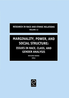 Marginality, Power and Social Structure: Issues in Race, Class, and Gender Analysis - Dennis, Rutledge M