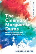 Marguerite Duras: Feminine Subjectivity and Sensoriality