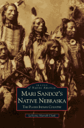 Mari Sandoz's Native Nebraska: The Plains Indian Country