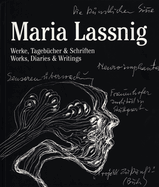 Maria Lassnig: Werke Tagebucher & Schriften. Works, Diaries & Writings.