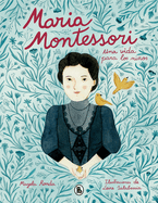 Maria Montessori: Una Vida Para Los Nios / Maria Montessori: A Life for Children