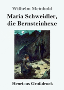 Maria Schweidler, die Bernsteinhexe (Grodruck)