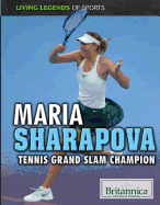 Maria Sharapova: Tennis Grand Slam Champion