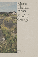 Maria Thereza Alves: Seeds of Change