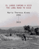 Maria Thereza Alves - the Long Road to Xico. El Largo Camino a Xico, 1991-2015