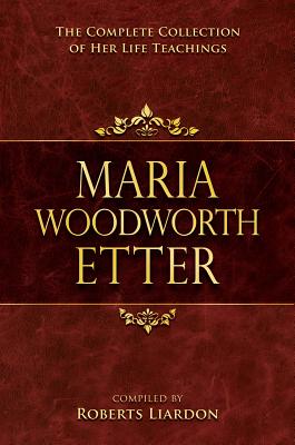 Maria Woodworth Etter Collection: The Complete Collection of Her Life Teachings - Woodworth-Etter, Maria, and Liardon, Roberts (Editor)