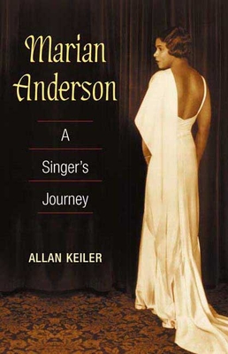 Marian Anderson: A Singer's Journey - Keiler, Allan