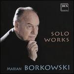 Marian Borkowski: Solo Works