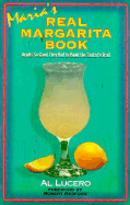 Maria's Real Margarita Book: How to Make the Perfect Margarita