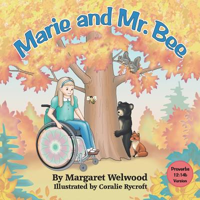 Marie and Mr. Bee (Proverbs 12: 14b Version) - Welwood, Margaret, and Rycroft, Coralie