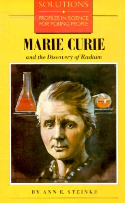 Marie Curie and the Discovery of Radium - Steinke, Ann